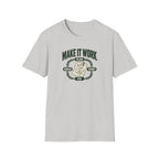 Make it Work T-Shirt