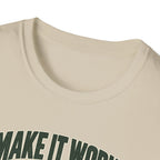 Make it Work T-Shirt