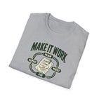Make it Work T-Shirt