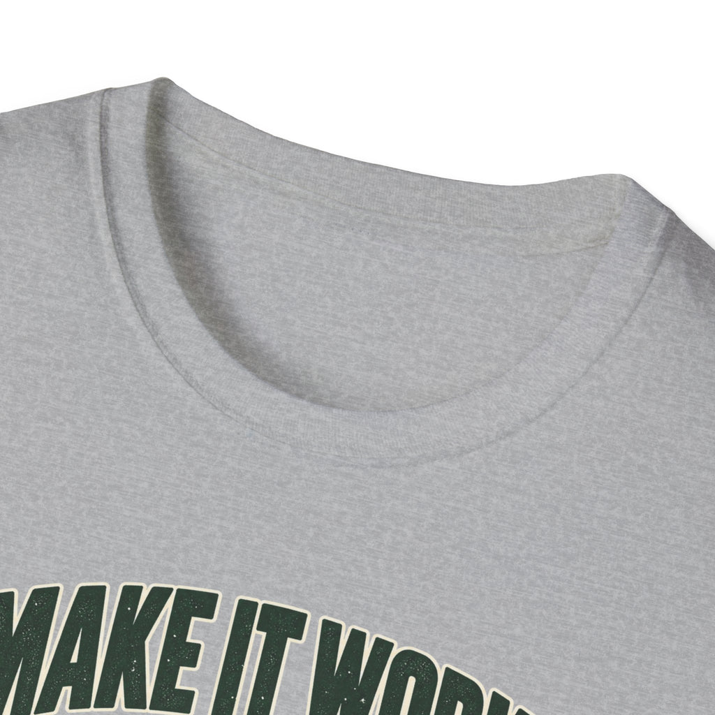 Make it Work T-Shirt