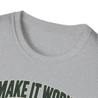 Make it Work T-Shirt