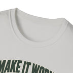 Make it Work T-Shirt
