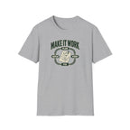 Make it Work T-Shirt