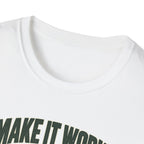 Make it Work T-Shirt
