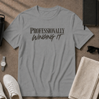 Profesionally Winging It T-Shirt