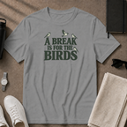 Breaks For The Birds T-Shirt