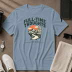 FULL-TIME THOUGHTS T-Shirt