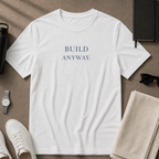 Build Anyway T-Shirt